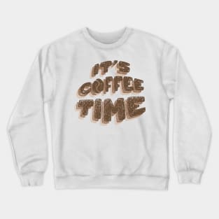 It's Coffee Time Crewneck Sweatshirt
